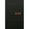Black Leadership: Becoming the Sum - Paperback