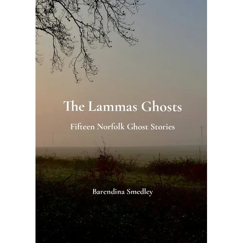 The Lammas Ghosts: Fifteen Norfolk Ghost Stories - Paperback