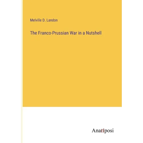 The Franco-Prussian War in a Nutshell - Paperback