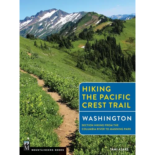 Hiking the Pacific Crest Trail: Washington: Section Hiking from the Columbia River to Manning Park - Paperback