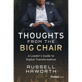 Thoughts from the Big Chair: A Leader's Guide to Digital Transformation - Hardcover