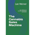 The Cannabis Sales Machine: Your Pathway to Cannabis Wholesale Dominance - Paperback