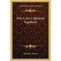 Why I Am A Spiritual Vagabond - Paperback