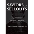 Saviors or Sellouts: The Promise and Peril of Black Conservatism, from Booker T. Washington to Condoleezza Rice - Paperback
