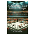 For the Love of the Show II: More Stories from Pro Wrestling Fans - Paperback