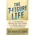 The 7-Figure Life: How to Leverage the 4 Focus Factors for Wealth and Happiness - Paperback