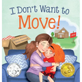 I Don't Want to Move: A Surprising Journey of Friendship and Adventure - Hardcover