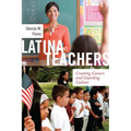 Latina Teachers: Creating Careers and Guarding Culture - Paperback