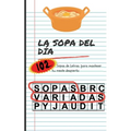 La Sopa del Día: 102 Sopas Letras Variadas: 102 Sopas Variadas. Pasatiempos en forma de Sopas de Letras Variadas para adultos para mant - Paperback