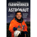From Farmworker to Astronaut/de Campesino a Astronauta: My Path to the Stars/Mi Viaje a Las Estrellas - Paperback