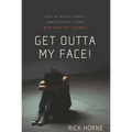 Get Outta My Face!: How to Reach Angry, Unmotivated Teens with Biblical Counsel - Paperback