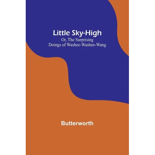 Little Sky-High; Or, The Surprising Doings of Washee-Washee-Wang - Paperback