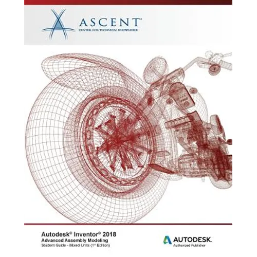 Autodesk Inventor 2018 Advanced Assembly Modeling: Autodesk Authorized Publisher - Paperback