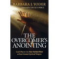 The Overcomer's Anointing: God's Plan to Use Your Darkest Hour as Your Greatest Spiritual Weapon - Paperback