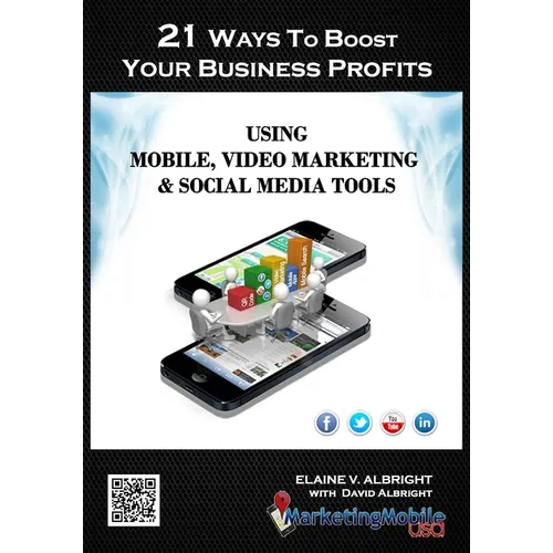 21 Ways To Boost Your Business Profits Using Mobile, Video Marketing & Social Media Tools - Paperback
