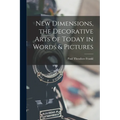 New Dimensions, the Decorative Arts of Today in Words & Pictures - Paperback