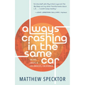 Always Crashing in the Same Car: On Art, Crisis, and Los Angeles, California - Paperback