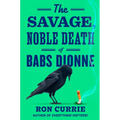 The Savage, Noble Death of Babs Dionne - Hardcover