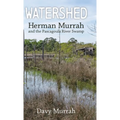 Watershed: Herman Murrah and the Pascagoula River Swamp - Hardcover