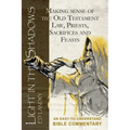 Light in the Shadows: Making sense of the Old Testament Law, Priests, Sacrifices and Feasts - Paperback