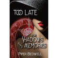 Too Late for Shadows and Memories - Paperback