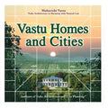 Vastu Homes and Cities: Vedic Architecture in Harmony with Natural Law - Paperback