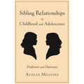 Sibling Relationships in Childhood and Adolescence: Predictors and Outcomes - Paperback