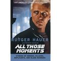 All Those Moments: Stories of Heroes, Villains, Replicants, and Blade Runners - Paperback