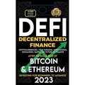 Decentralized Finance 2023 (DeFi) Investing For Beginners to Advance, Cryptocurrencies, Yield Farming, Applications, Exchanges, Dapps, After The Bull - Paperback