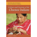 Culture and Customs of the Choctaw Indians - Hardcover