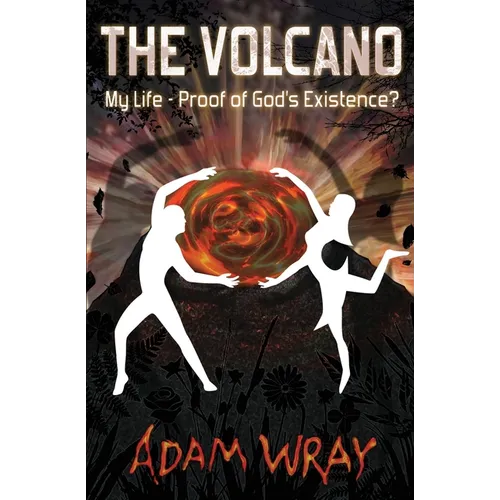 The Volcano: My Life - Proof of God's Existence? - Paperback