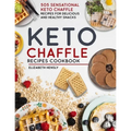Keto Chaffle Cookbook: 505 Sensational Keto Chaffle Recipes For Delicious And Healthy Snacks - Paperback