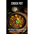 Crock Pot: Quick and Easy Crock Pot Recipes for Vibrant Health and Weight Loss - Paperback
