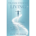 Transcendent Living: How to Transform your Life by Understanding and Applying the Laws of Life! - Hardcover