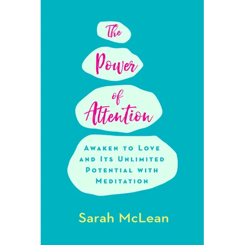 The Power of Attention: Awaken to Love and Its Unlimited Potential with Meditation - Paperback