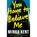 You Have to Believe Me: A Thriller - Paperback