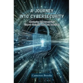 A Journey into Cybersecurity: Mastering cybersecurity: expert insights and best practices - Paperback