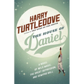 The House of Daniel: A Novel of Wild Magic, the Great Depression, and Semipro Ball - Paperback