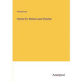 Hymns for Mothers and Children - Paperback
