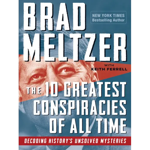 The 10 Greatest Conspiracies of All Time: Decoding History's Unsolved Mysteries - Paperback