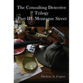 The Consulting Detective Trilogy Part III: Montague Street - Paperback