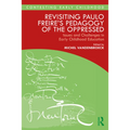 Revisiting Paulo Freire's Pedagogy of the Oppressed: Issues and Challenges in Early Childhood Education - Paperback