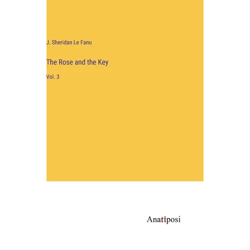 The Rose and the Key: Vol. 3 - Hardcover