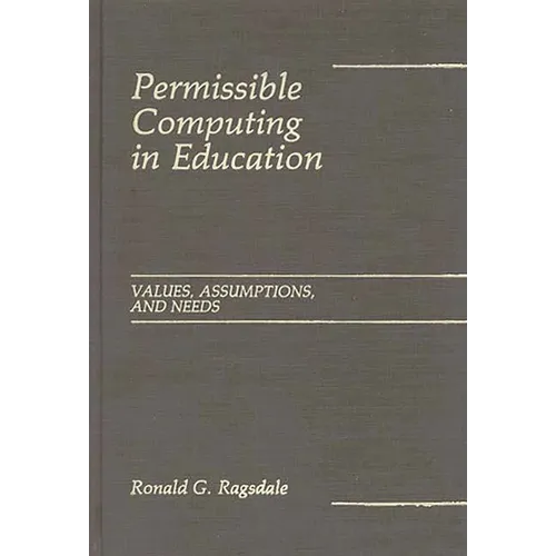 Permissible Computing in Education: Values, Assumptions, and Needs - Hardcover