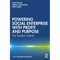 Powering Social Enterprise with Profit and Purpose: The Tandem Hybrid - Paperback