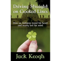 Driving Straight on Crooked Lines: How an Irishman Found His Heart and Nearly Lost His Mind - Paperback
