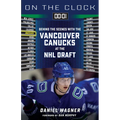 On the Clock: Vancouver Canucks: Behind the Scenes with the Vancouver Canucks at the NHL Draft - Paperback