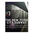 The New York City Subway: The History of America's Largest and Most Famous Subway System - Paperback