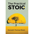The Practical Stoic: Finding Inner Peace Through Stoicism - Paperback