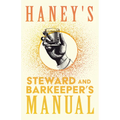 Haney's Steward and Barkeeper's Manual: A Reprint of the 1869 Edition - Paperback